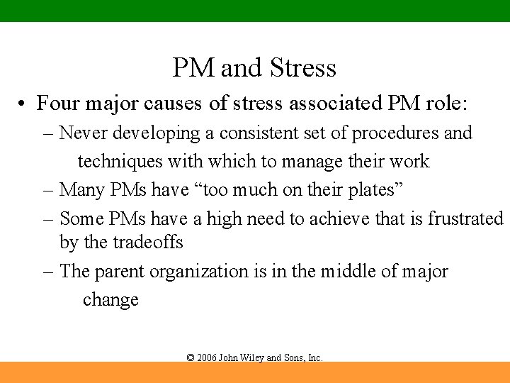 PM and Stress • Four major causes of stress associated PM role: – Never