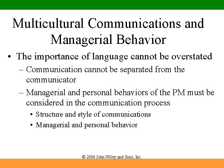 Multicultural Communications and Managerial Behavior • The importance of language cannot be overstated –