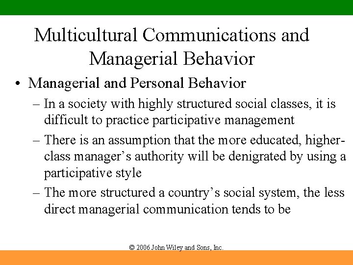 Multicultural Communications and Managerial Behavior • Managerial and Personal Behavior – In a society