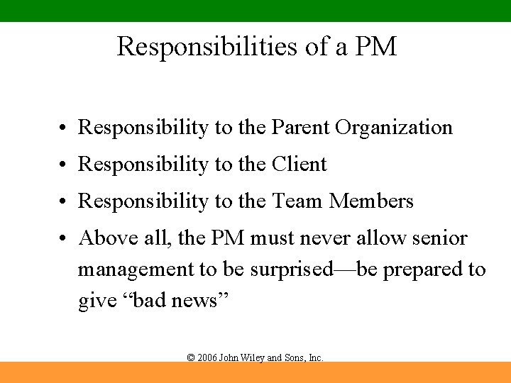 Responsibilities of a PM • Responsibility to the Parent Organization • Responsibility to the