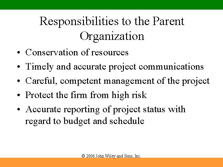 Responsibilities to the Parent Organization • • • Conservation of resources Timely and accurate