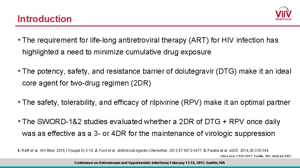 Introduction • The requirement for life-long antiretroviral therapy (ART) for HIV infection has highlighted