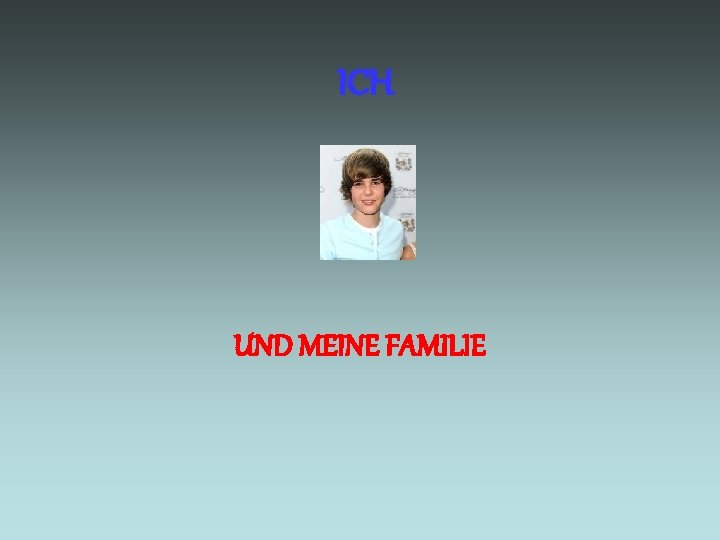 ICH UND MEINE FAMILIE 