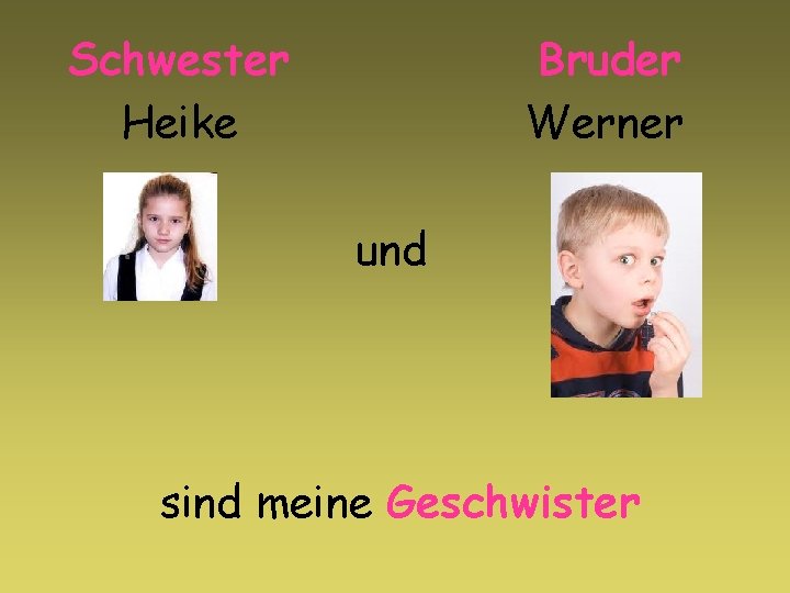 Schwester Heike Bruder Werner und sind meine Geschwister 