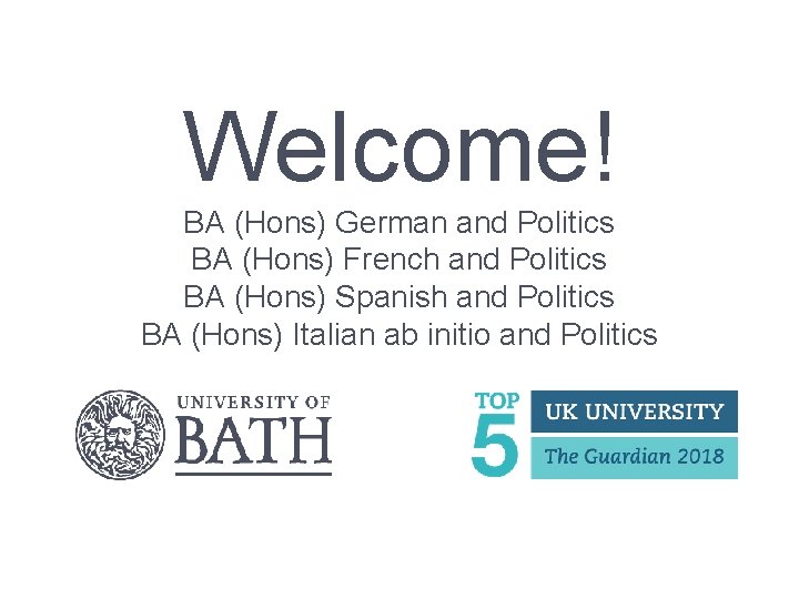 Welcome! BA (Hons) German and Politics BA (Hons) French and Politics BA (Hons) Spanish