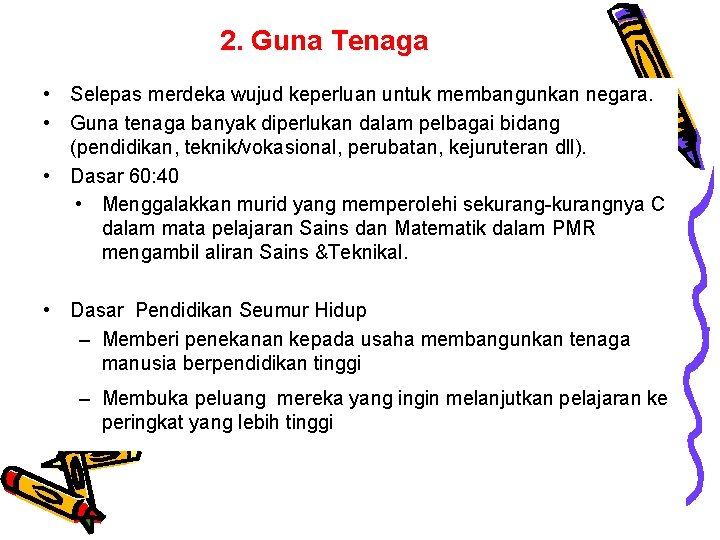 2. Guna Tenaga • Selepas merdeka wujud keperluan untuk membangunkan negara. • Guna tenaga