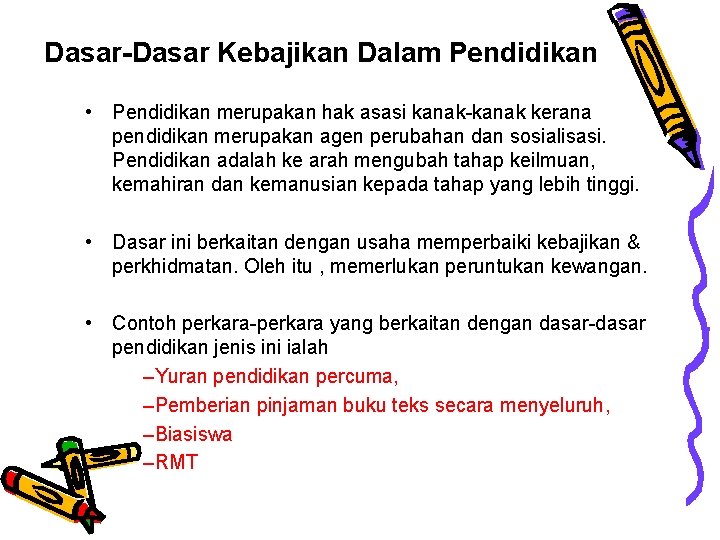 Dasar-Dasar Kebajikan Dalam Pendidikan • Pendidikan merupakan hak asasi kanak-kanak kerana pendidikan merupakan agen