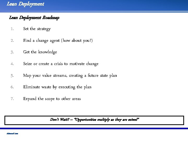 Lean Deployment Roadmap 1. Set the strategy 2. Find a change agent (how about