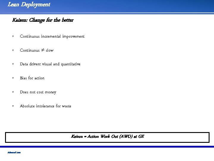 Lean Deployment Kaizen: Change for the better • Continuous incremental improvement • Continuous slow