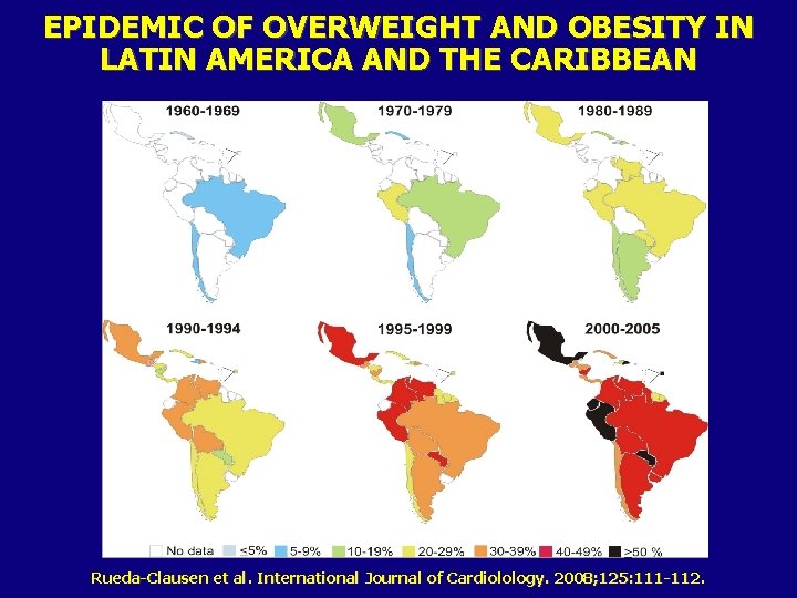 EPIDEMIC OF OVERWEIGHT AND OBESITY IN LATIN AMERICA AND THE CARIBBEAN Rueda-Clausen et al.