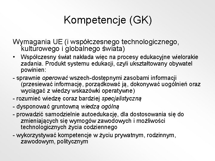 Kompetencje (GK) Wymagania UE (i współczesnego technologicznego, kulturowego i globalnego świata) • Współczesny świat