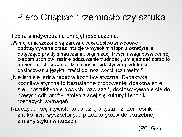 Piero Crispiani: rzemiosło czy sztuka Teoria a indywidualna umiejętność uczenia: „W niej umieszczone są