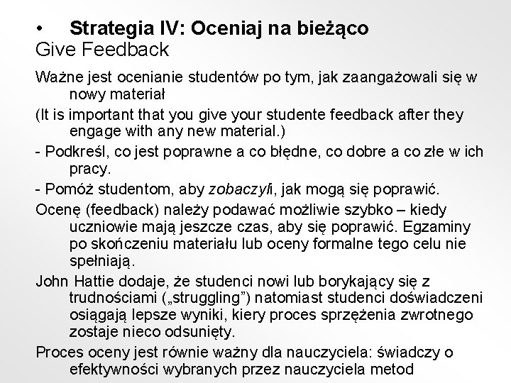  • Strategia IV: Oceniaj na bieżąco Give Feedback Ważne jest ocenianie studentów po