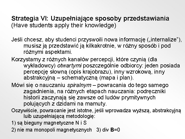 Strategia VI: Uzupełniające sposoby przedstawiania (Have students apply their knowledge) Jeśli chcesz, aby studenci