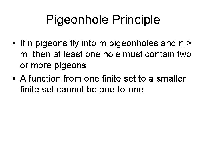 Pigeonhole Principle • If n pigeons fly into m pigeonholes and n > m,