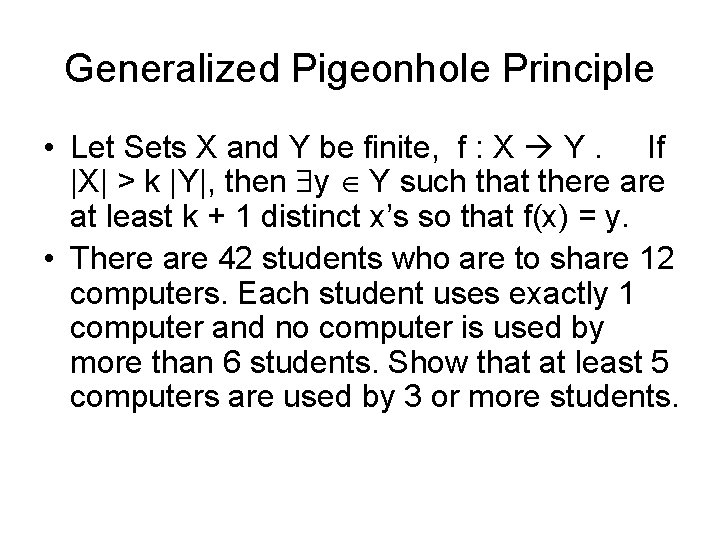 Generalized Pigeonhole Principle • Let Sets X and Y be finite, f : X