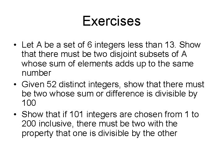 Exercises • Let A be a set of 6 integers less than 13. Show