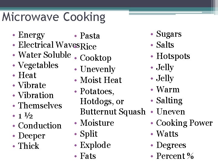 Microwave Cooking • • • Energy • Pasta Electrical Waves • Rice Water Soluble