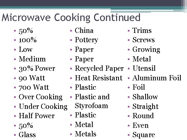 Microwave Cooking Continued • • • 50% • 100% • Low • Medium •