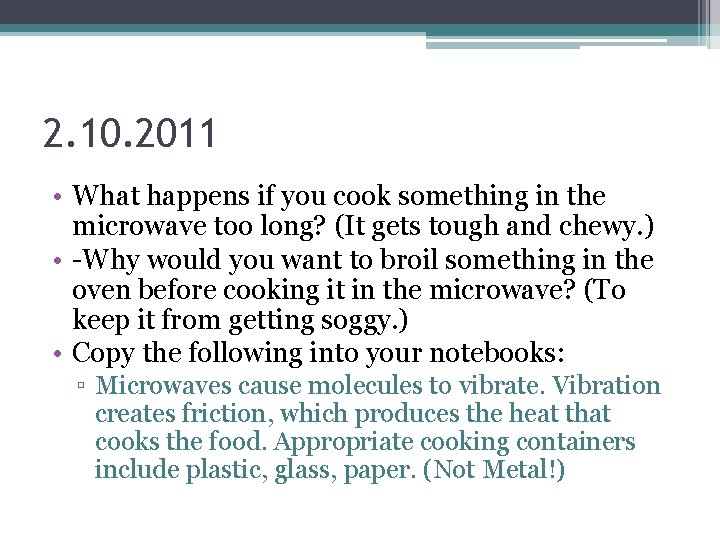 2. 10. 2011 • What happens if you cook something in the microwave too