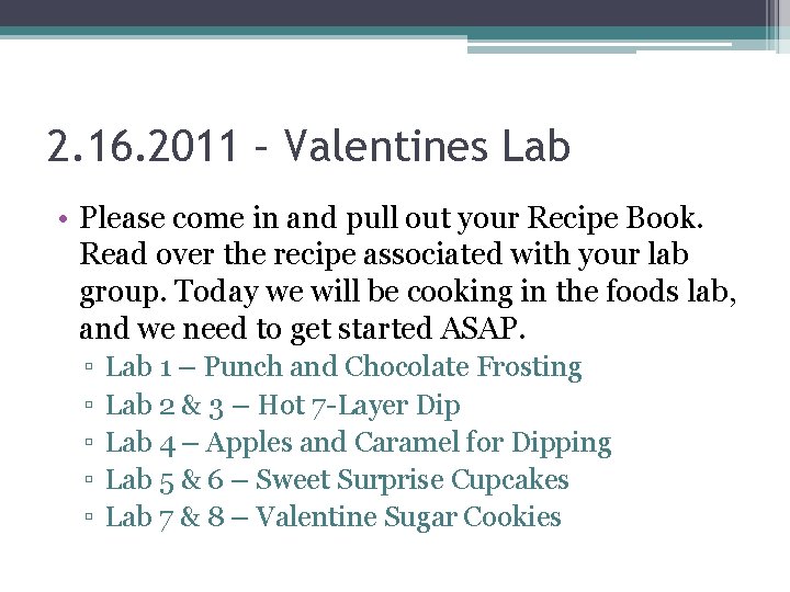 2. 16. 2011 – Valentines Lab • Please come in and pull out your