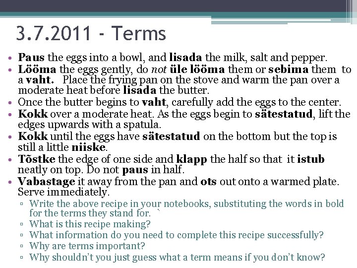 3. 7. 2011 - Terms • Paus the eggs into a bowl, and lisada