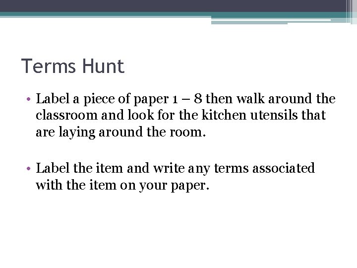 Terms Hunt • Label a piece of paper 1 – 8 then walk around