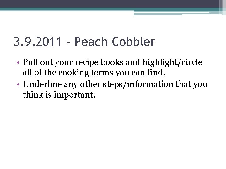 3. 9. 2011 – Peach Cobbler • Pull out your recipe books and highlight/circle