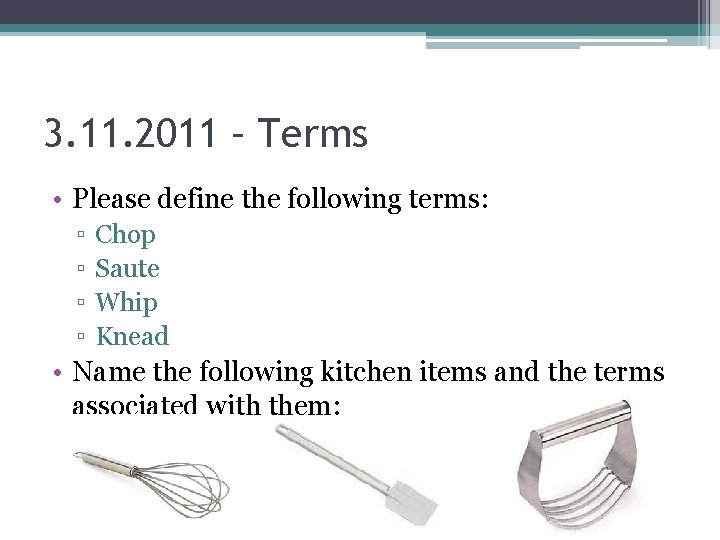 3. 11. 2011 – Terms • Please define the following terms: ▫ ▫ Chop