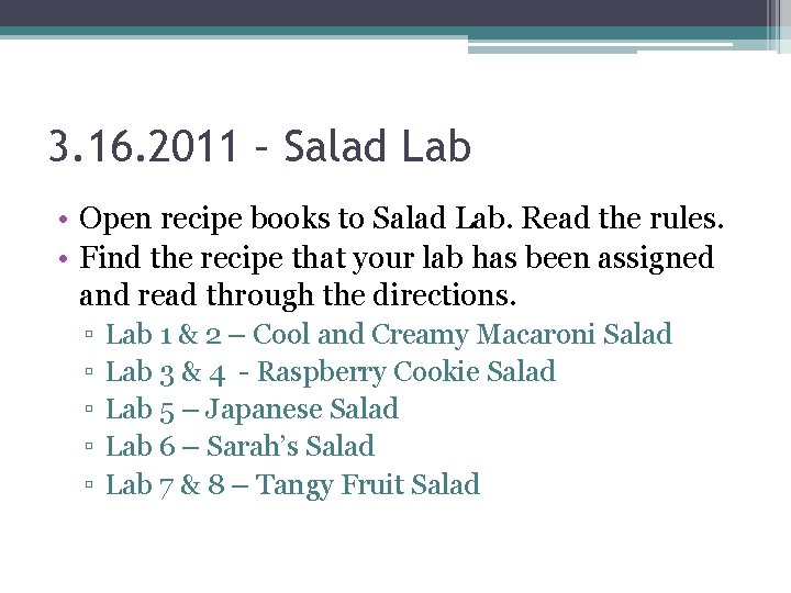 3. 16. 2011 – Salad Lab • Open recipe books to Salad Lab. Read