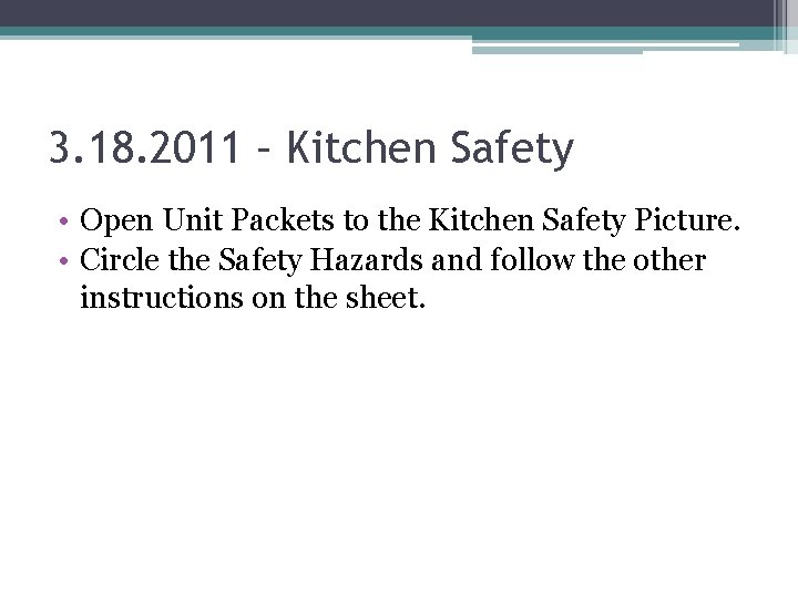 3. 18. 2011 – Kitchen Safety • Open Unit Packets to the Kitchen Safety