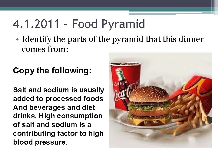 4. 1. 2011 – Food Pyramid • Identify the parts of the pyramid that