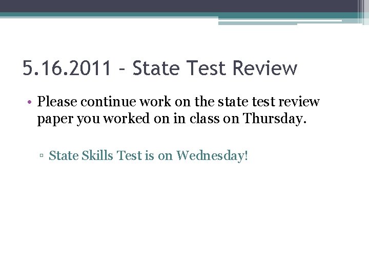 5. 16. 2011 – State Test Review • Please continue work on the state