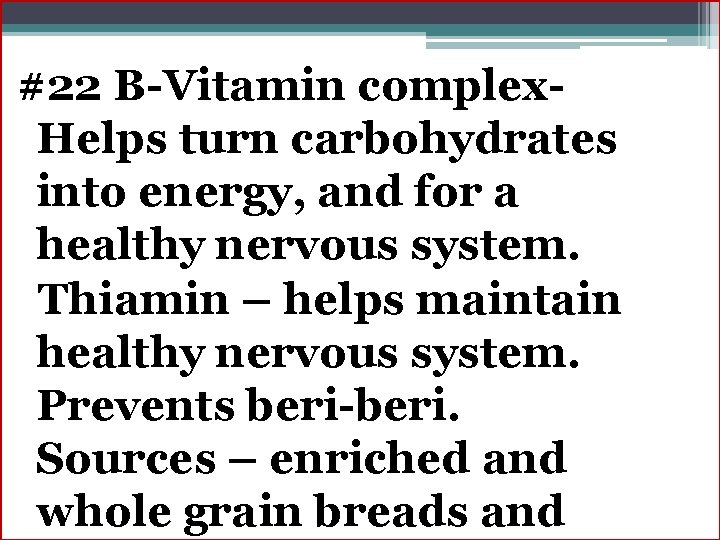 #22 B-Vitamin complex. Helps turn carbohydrates into energy, and for a healthy nervous system.