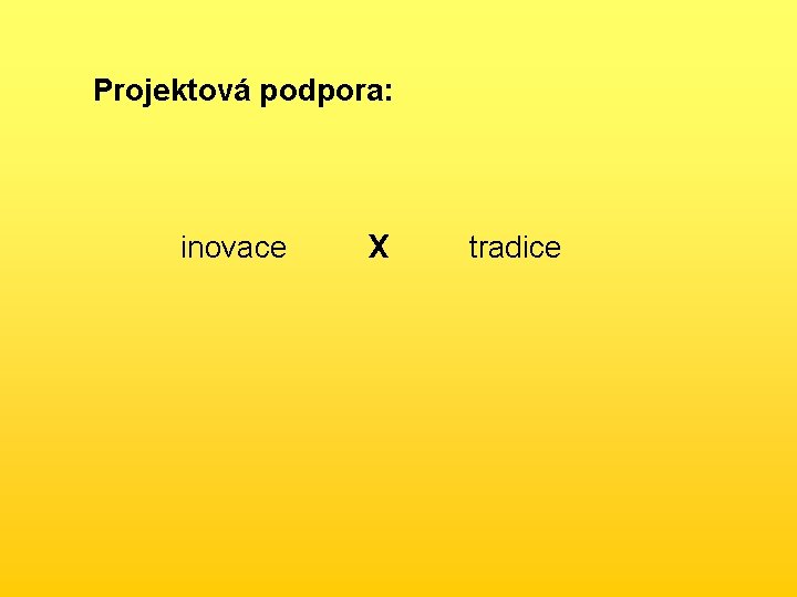 Projektová podpora: inovace x tradice 