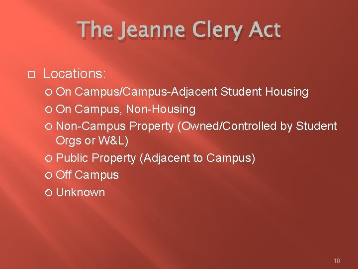 The Jeanne Clery Act Locations: On Campus/Campus-Adjacent Student Housing On Campus, Non-Housing Non-Campus Property