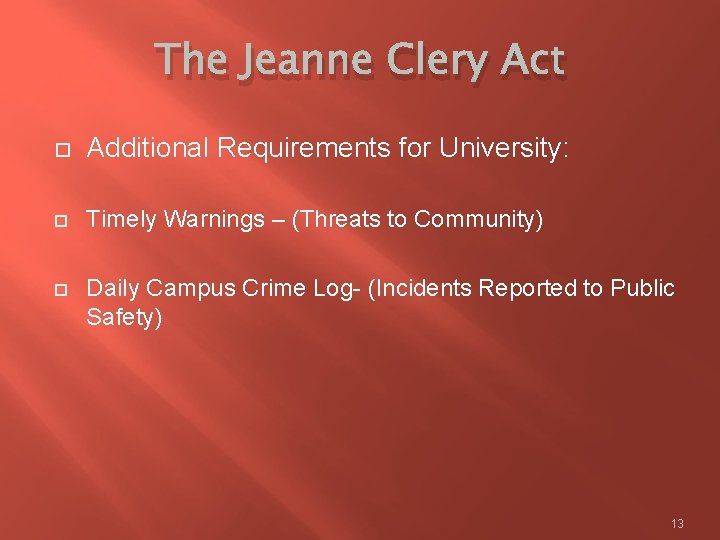 The Jeanne Clery Act Additional Requirements for University: Timely Warnings – (Threats to Community)