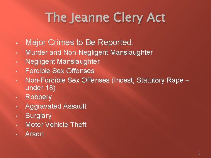 The Jeanne Clery Act • • • Major Crimes to Be Reported: Murder and