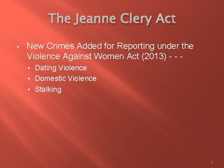 The Jeanne Clery Act • New Crimes Added for Reporting under the Violence Against