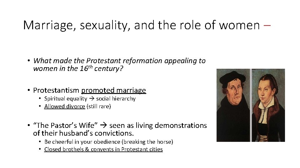 Marriage, sexuality, and the role of women – • What made the Protestant reformation
