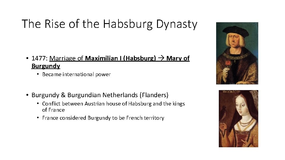 The Rise of the Habsburg Dynasty • 1477: Marriage of Maximilian I (Habsburg) Mary