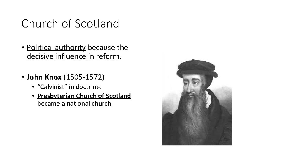 Church of Scotland • Political authority because the decisive influence in reform. • John
