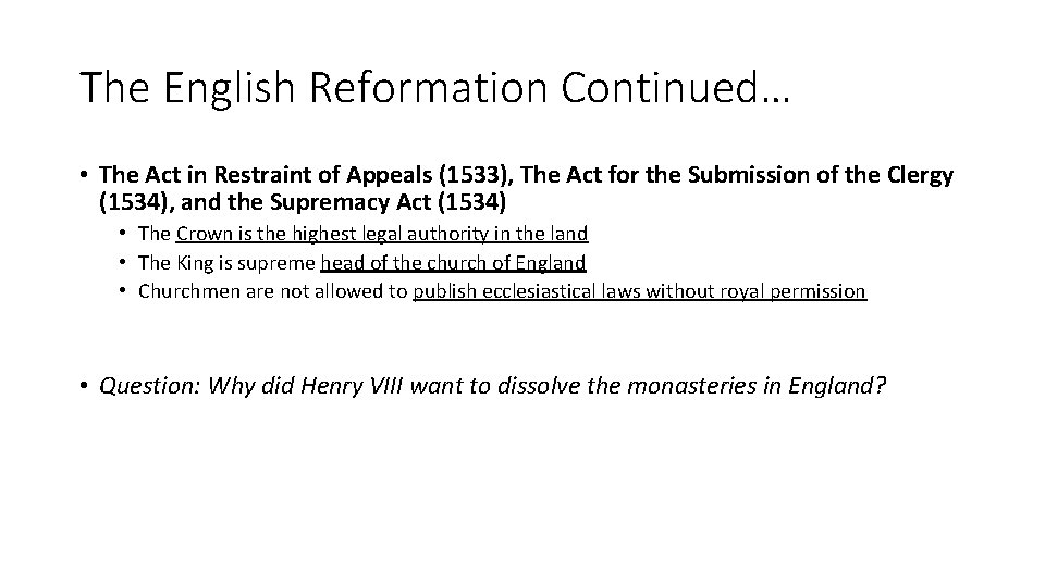 The English Reformation Continued… • The Act in Restraint of Appeals (1533), The Act