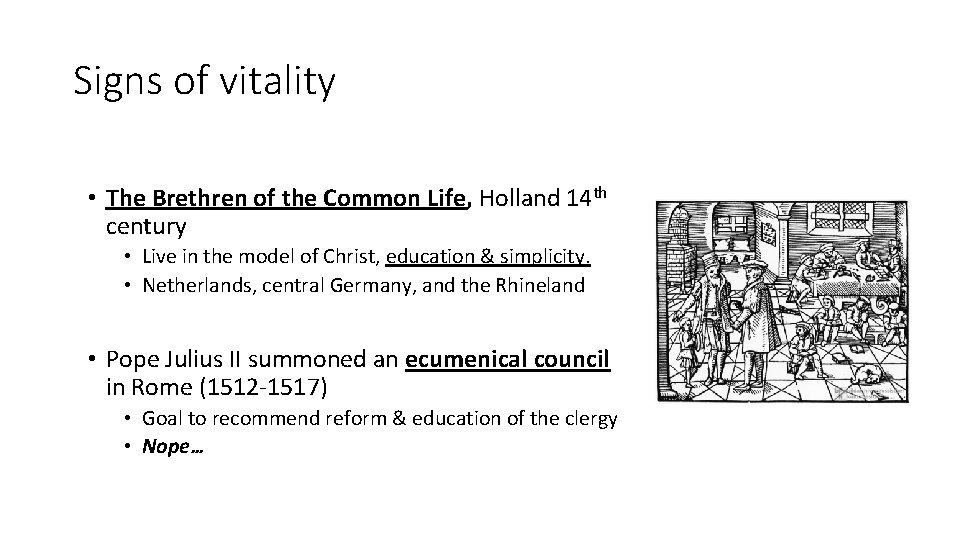 Signs of vitality • The Brethren of the Common Life, Holland 14 th century