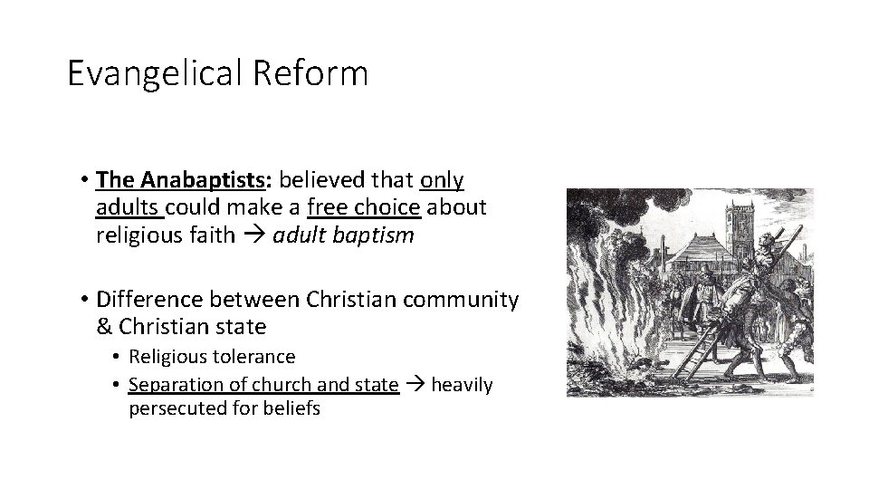 Evangelical Reform • The Anabaptists: believed that only adults could make a free choice