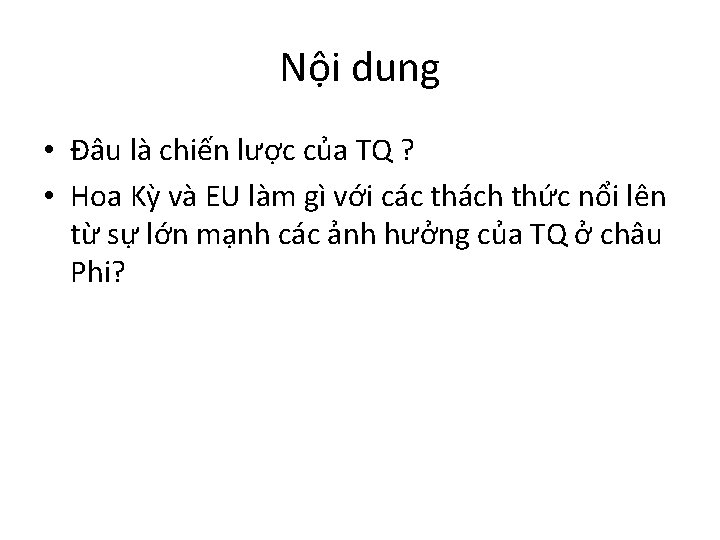 Nội dung • Đâu là chiến lược của TQ ? • Hoa Kỳ và