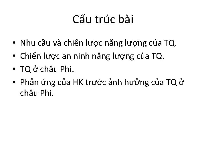 Cấu trúc bài • • Nhu cầu và chiến lược năng lượng của TQ.