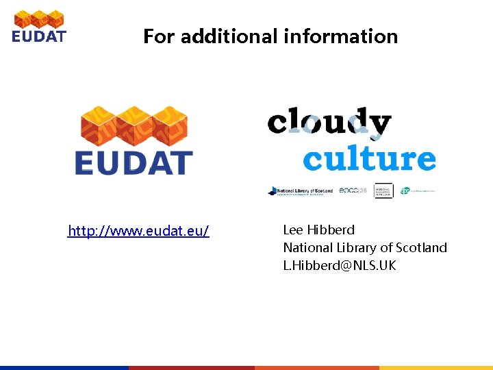 For additional information http: //www. eudat. eu/ Lee Hibberd National Library of Scotland L.