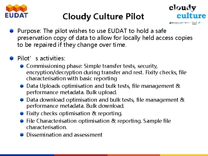 Cloudy Culture Pilot Purpose: The pilot wishes to use EUDAT to hold a safe