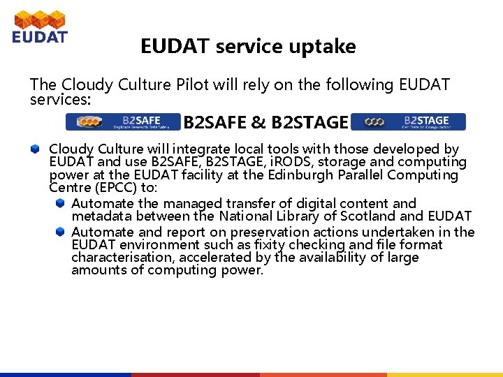 EUDAT service uptake The Cloudy Culture Pilot will rely on the following EUDAT services: